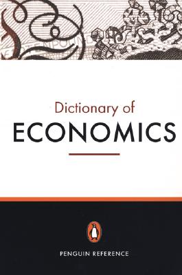 The Penguin Dictionary of Economics: Seventh Edition - Bannock, Graham, Mr., and Baxter, R E, and Davis, Evan