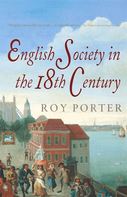 The Penguin Social History of Britain: English Society in the Eighteenth Century - Porter, Roy