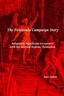 The Peninsula Campaign Story: Religiously Significant Encounters with the Infernal Regions Themselves