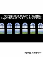 The Penitent's Prayer a Practical Exposition of the Fifty-First Psalm