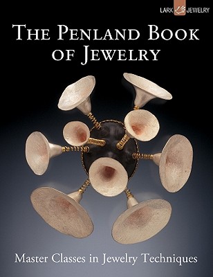 The Penland Book of Jewelry: Master Classes in Jewelry Techniques - Le Van, Marthe (Editor)