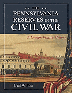 The Pennsylvania Reserves in the Civil War: A Comprehensive History