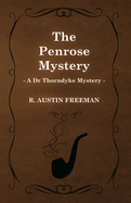 The Penrose Mystery (A Dr Thorndyke Mystery)