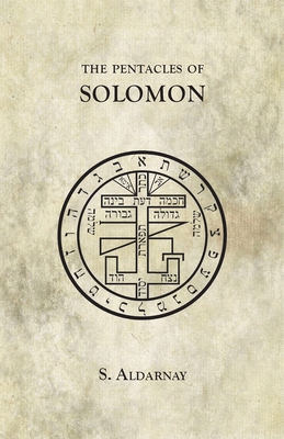 The Pentacles of Solomon - Aldarnay, S.