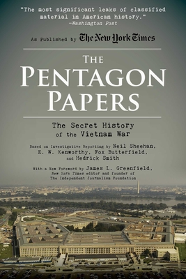 The Pentagon Papers: The Secret History of the Vietnam War - Sheehan, Neil, and Smith, Hedrick, and Greenfield, James L (Foreword by)