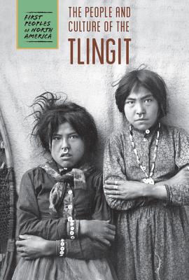 The People and Culture of the Tlingit - Bial, Raymond, and Edwards, Erika
