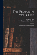 The People in Your Life; Psychiatry and Personal Relations