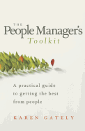 The People Manager's Tool Kit: A Practical Guide to Getting the Best from People