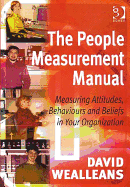 The People Measurement Manual: Measuring Attitudes, Behaviours and Beliefs in Your Organization