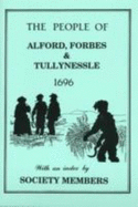 The People of Alford, Forbes and Tullynessle 1696: Taken from the "List of Pollable Persons in the Shire of Aberdeen" 1696 - Riddell, June, and Bruce, Ian, and Veale, Carol