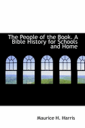 The People of the Book. a Bible History for Schools and Home