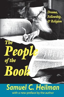 The People of the Book: Drama, Fellowship and Religion - Heilman, Samuel C.