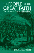 The People of the Great Faith: The Highland Church, 1690-1900