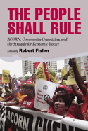 The People Shall Rule: ACORN, Community Organizing, and the Struggle for Economic Justice