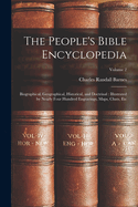 The People's Bible Encyclopedia: Biographical, Geographical, Historical, and Doctrinal: Illustrated by Nearly Four Hundred Engravings, Maps, Chats, Etc; Volume 2
