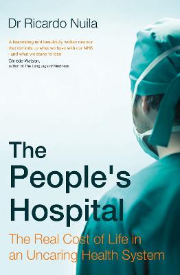 The People's Hospital: The Real Cost of Life in an Uncaring Health System - Nuila, Ricardo