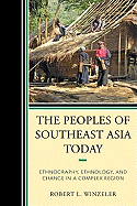 The Peoples of Southeast Asia Today: Ethnography, Ethnology, and Change in a Complex Region