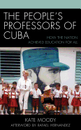 The People's Professors of Cuba: How the Nation Achieved Education for All