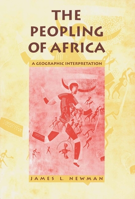 The Peopling of Africa: A Geographic Interpretation - Newman, James L, Mr.