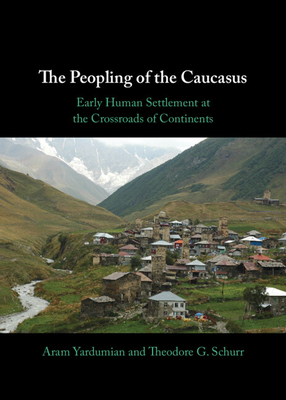 The Peopling of the Caucasus - Yardumian, Aram, and Schurr, Theodore G