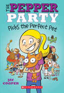 The Pepper Party Picks the Perfect Pet (the Pepper Party #1): Volume 1