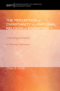 The Perception of Christianity as a Rational Religion in Singapore