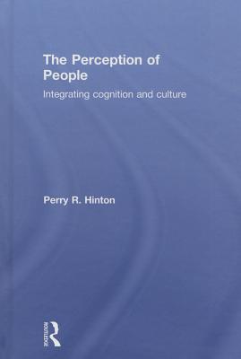 The Perception of People: Integrating Cognition and Culture - Hinton, Perry R