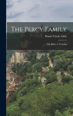 The Percy Family: The Baltic to Vesuvius - Eddy, Daniel Clarke