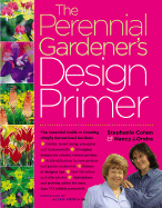 The Perennial Gardener's Design Primer - Cohen, Stephanie, and Ondra, Nancy J