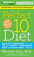 The Perfect 10 Diet: 10 Key Hormones That Hold the Secret to Losing Weight and Feeling Great fast!