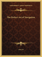 The Perfect Art of Navigation