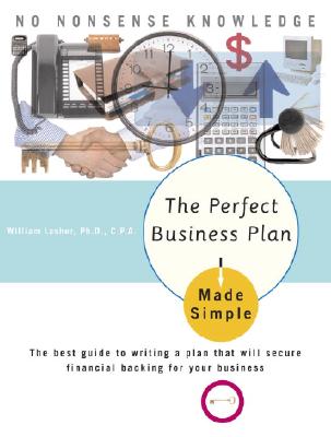 The Perfect Business Plan Made Simple: The Best Guide to Writing a Plan That Will Secure Financial Backing for Your Business - Group, Philip Lief, and Lasher, William