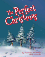 The Perfect Christmas - Christian, Patricia L