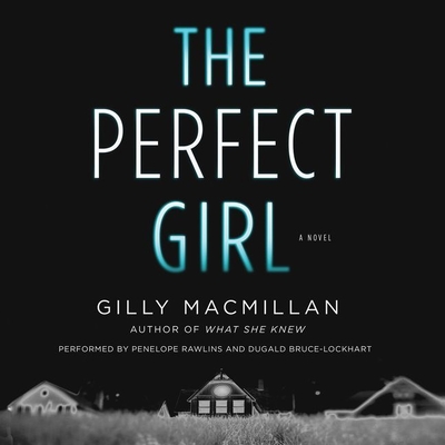 The Perfect Girl - MacMillan, Gilly, and Rawlins, Penelope (Read by), and Bruce-Lockhart, Dugald (Read by)