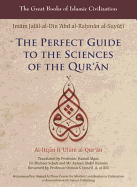 The Perfect Guide to the Sciences of the Qu'ran: Al-Itqan Fi 'Ulum Al-Qur'an