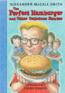 The Perfect Hamburger and Other Delicious Stories - Smith, Alexander McCall