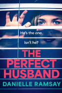 The Perfect Husband: A completely addictive psychological thriller from Danielle Ramsay, inspired by a true story