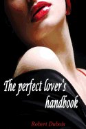 The Perfect Lover's Handbook: The Reason of Great Love Stories