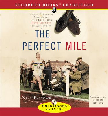 The Perfect Mile: Three Athletes, One Goal and Less Than Four Minutes to Achieve It - Bascomb, Neal