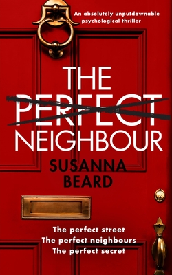 THE PERFECT NEIGHBOUR an absolutely unputdownable psychological thriller - Beard, Susanna