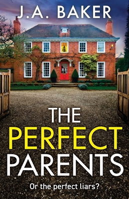 The Perfect Parents: A BRAND NEW gripping psychological thriller with a SHOCKING twist from J A Baker for 2024 - Baker, J A, and Blunt, Victoria (Read by), and Forrest, Amy (Read by)