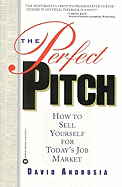 The Perfect Pitch: How to Sell Yourself for Todays Job Market - Andrusia, David