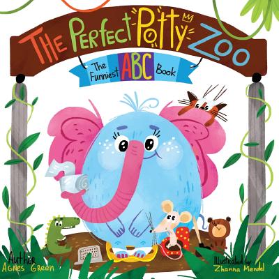 The Perfect Potty Zoo: The Funniest ABC Book - Green, Agnes