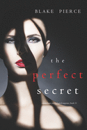 The Perfect Secret (A Jessie Hunt Psychological Suspense Thriller-Book Eleven)