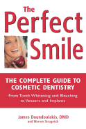 The Perfect Smile: A Consumer's Guide to Dental Health and Cosmetic Dentistry