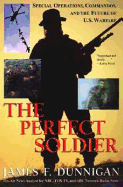 The Perfect Soldier: Special Operations, Commandos, and the Future of U.S. Warfare