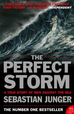 The Perfect Storm: A True Story of Man Against the Sea - Junger, Sebastian