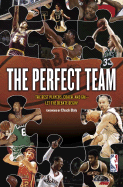 The Perfect Team: The Best Players, Coach, and GM-Let the Debate Begin!