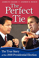 The Perfect Tie: The True Story of the 2000 Presidential Elections