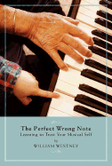 The Perfect Wrong Note: Learning to Trust Your Musical Self